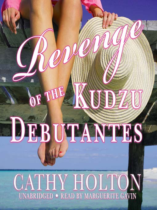 Title details for Revenge of the Kudzu Debutantes by Cathy Holton - Available